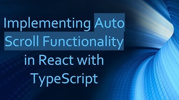 Implementing Auto Scroll Functionality in React with TypeScript