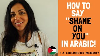 SHY, ASHAMED, SHAMEFUL & "SHAME ON YOU" IN PALESTINIAN ARABIC!