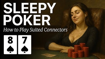 FALL ASLEEP to Poker: How to Play Suited Connectors in Texas Hold 