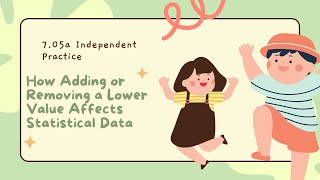 How Adding or Removing a Lower Value Affects Statistical Data (7.05a Independent Practice, Grade 6)