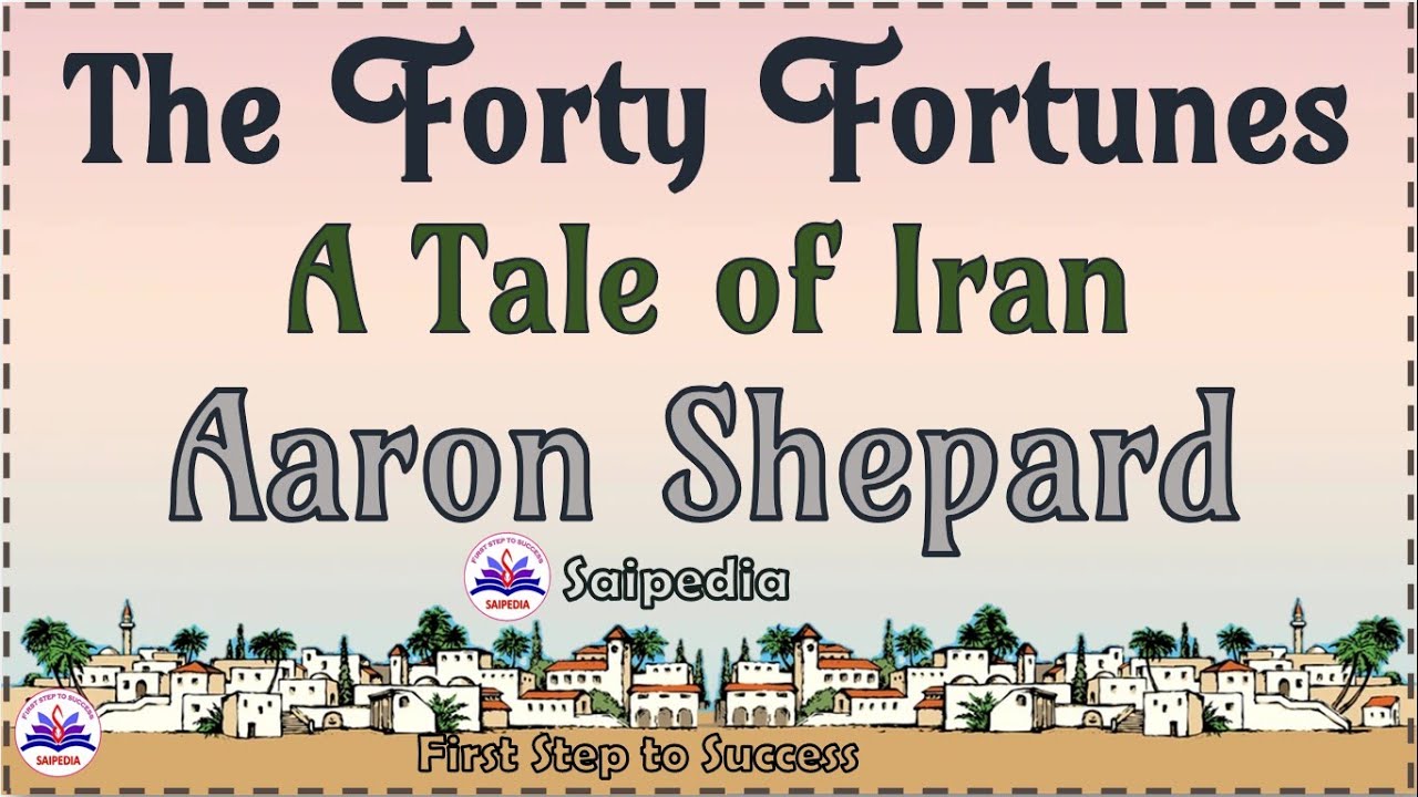 The Forty Fortunes: A Tale Of Iran retold by Aaron Shepard, Unit 3, 2nd Year 3rd Semester English