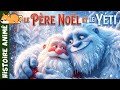 Le Père Noël et le Yéti 🎅 Histoire pour s'endormir | conte pour enfants, noël, traîneau, rennes
