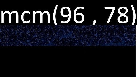 Minimo comun multiplo mcm de 96 y 78 . mcm(96,78)
