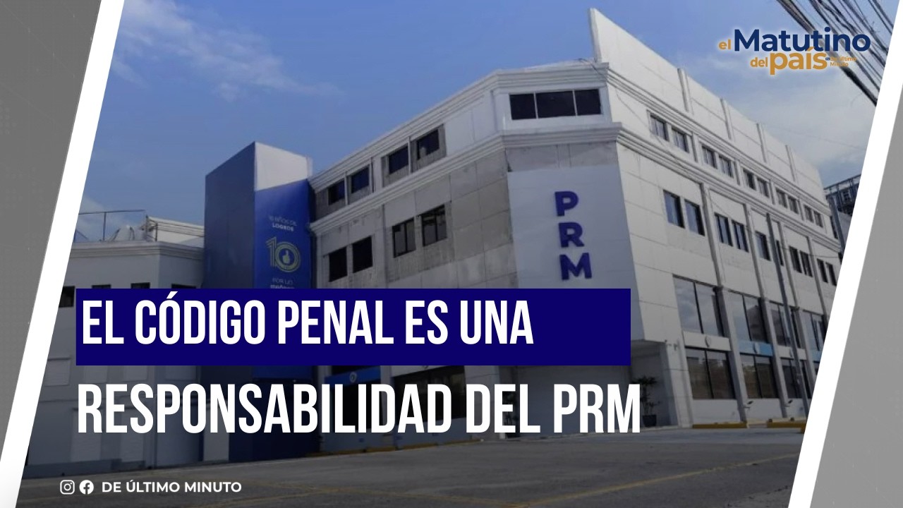 ADRIÁN OVIEDO ''THE PENAL CODE IS A PRM RESPONSIBILITY'' | EL MATUTINO DEL PAIS