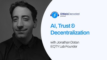 AI, Trust & Decentralization with EQTY Lab Founder Jonathan Dotan | DWeb Decoded