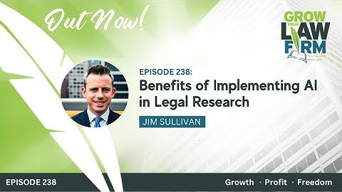 Benefits of Implementing AI in Legal Research with Jim Sullivan