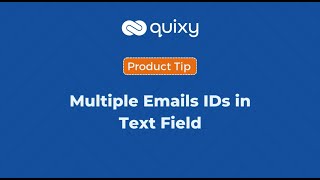 Multiple Email IDs In Text Field | Quixy Tips | Product Tip