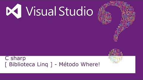 C sharp - [ Biblioteca Linq ] - Método Where