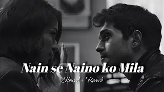 Nain se Naino ko Mila [Slowed   Reverb] | Adnan Sami | lofi | @Aroranight 