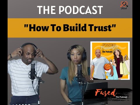 How to Build Trust - Fused Marriages - Relationship Talk