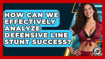 How Can We Effectively Analyze Defensive Line Stunt Success? - Gridiron Data Digest