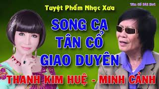 MINH CẢNH, THANH KIM HUỆ - Tuyệt Phẩm Song Ca Tân Cổ Giao Duyên Xưa Vạn Người Mê