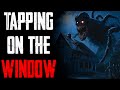 Tapping On The Window CreepyPasta