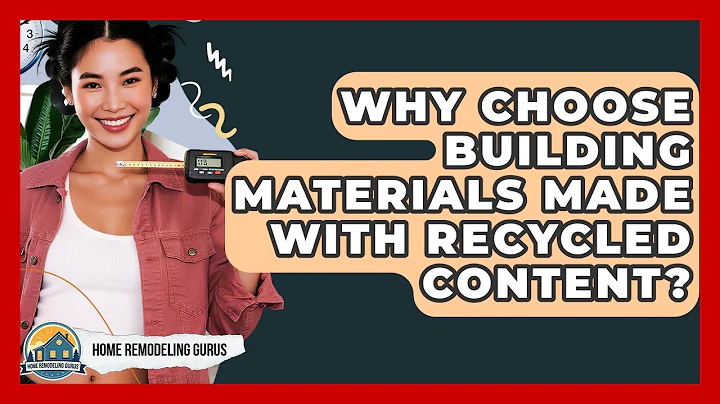 Why Choose Building Materials Made With Recycled Content? - Home Remodeling Gurus