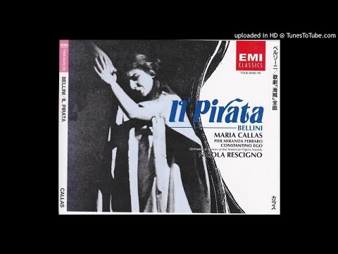 Maria Callas, Nicola Rescigno - Il Pirata: 1. Memo agitata e oppressa