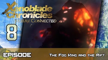 Xenoblade Chronicles: Future Connected - Walkthrough - Ep 8: The Fog King and the Rift