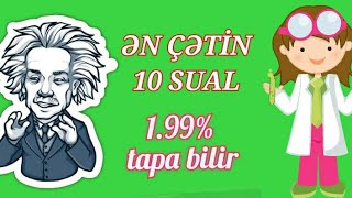 Dünyanın ən çətin 10 sualı  1 mln baxış