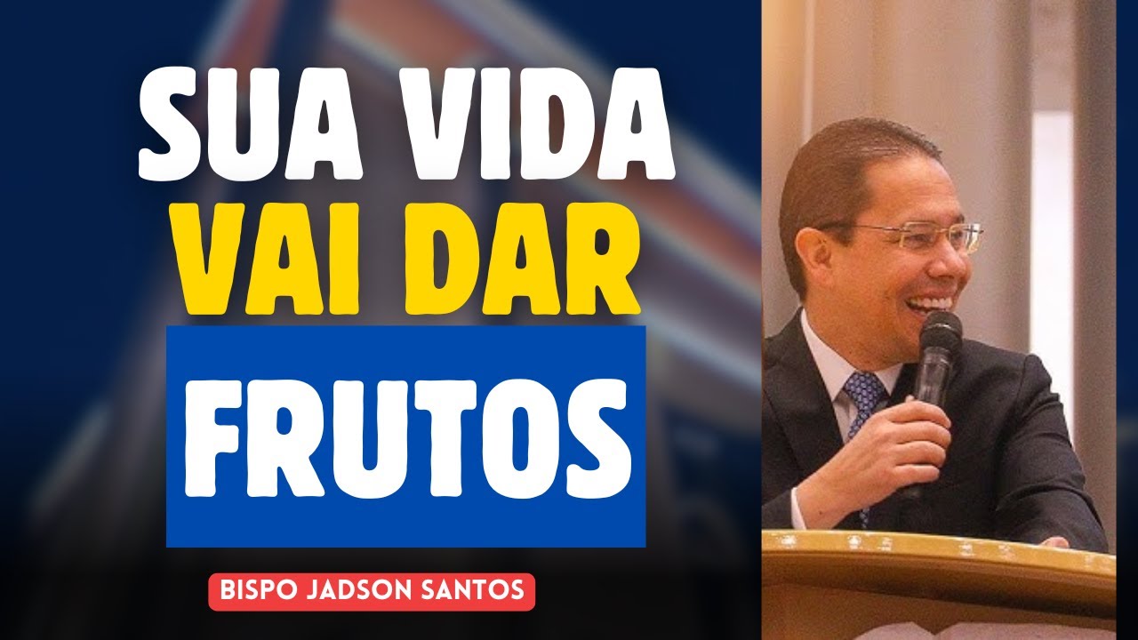 Como a Sua vida pode dar Frutos para o Reino de Deus | Pregação Bispo ...