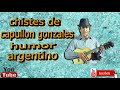 El mejor Humor Argentino Capuchon Gonzales