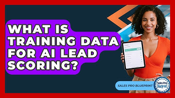 What Is Training Data For AI Lead Scoring? - Sales Pro Blueprint
