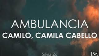 Camilo, Camila Cabello - Ambulancia (Letra)