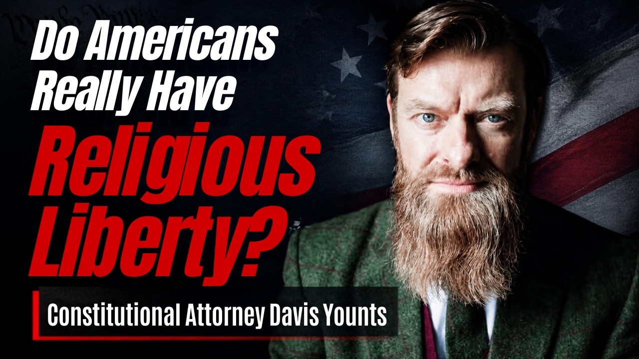 Do Americans Really Have Religious Liberty? Constitutional Attorney Davis Younts DMW#333