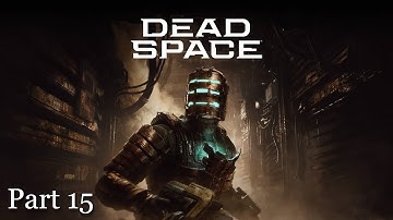 Dead Space Remake - Part 15 | No Commentary Gameplay