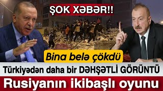 Əsas xəbərlər 06.02.2023, Türkiyədən daha bir DƏHŞƏTLİ: Bina belə çökdü, son xeberler bugun 2023