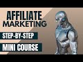 Easiest Way To Make Money Online - Affiliate Marketing Mini Course
