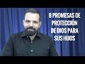 8 PROMESAS DE PROTECCIÓN DE DIOS PARA SUS HIJOS