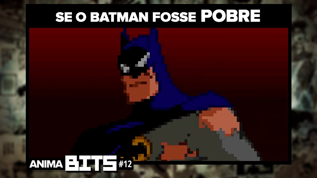 E se o Batman fosse POBRE? AnimaBITS - YouTube