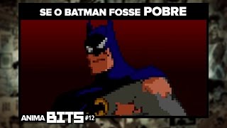 E Se O Batman Fosse Pobre? Animabits