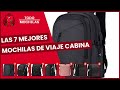 Las 7 mejores mochilas de viaje cabina