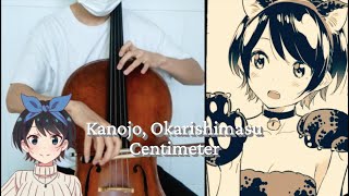 Rent-a-Girlfriend (Kanojo, Okarishimasu) Opening - Centimeter Cello Cover