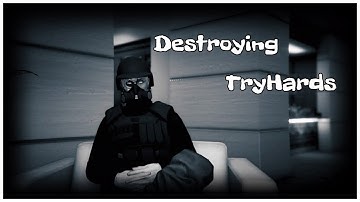 Destroying Tryhards | New Intro Coming Soon :)