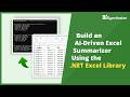Build an AI‑Driven Excel Summarizer Using the .NET Excel Library