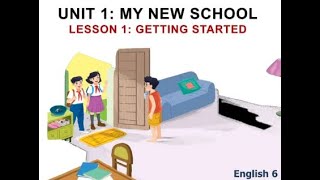 Unit 1 Lesson 1 Getting Started  - My New School - Tieng Anh 6 - Global Success