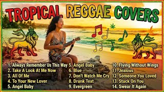 Tropical Reggae Covers - Sweet & Relaxing Music for Work and Study, Reggae Playlist #reggaeplaylist 