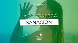 Podcast - La verdadera sanación