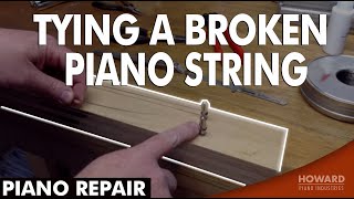 Tying a Broken Piano String - Piano Tuning \& Repair I HOWARD PIANO INDUSTRIES