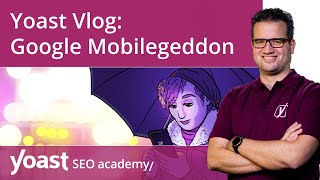 Yoast Vlog: mobilegeddon update