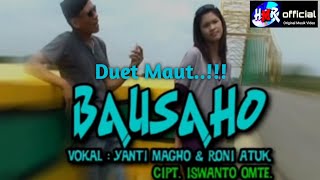 BAUSAHO - YANTI MAGHO &RONI ATUK (TRIO BAKATEPAI) |Duet maut| HMR official