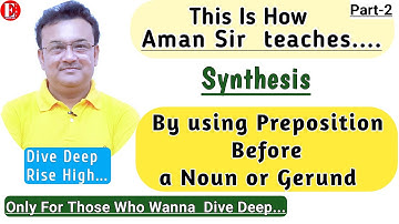 Synthesis of Sentences By Using Preposition Before a Noun or Gerund | Part 2 | Class 11&12 |