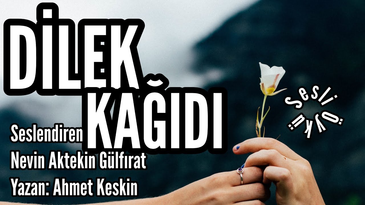 SESLİ ÖYKÜ - Dilek Kağıdı - Seslendiren: Nevin Aktekin Gülfırat - Yazan: Ahmet Keskin