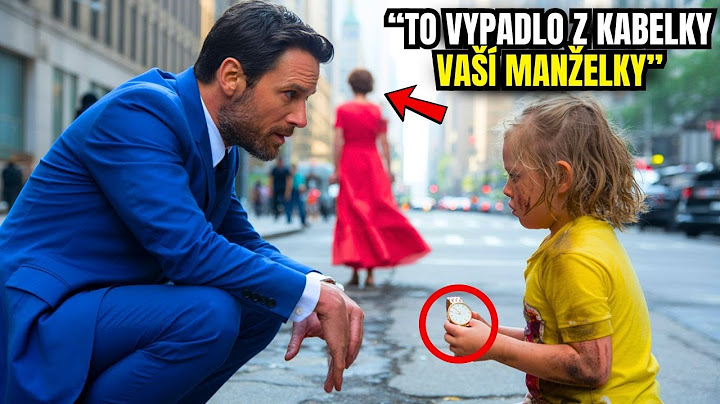 "PANE, TOHLE SPADLO VAŠÍ MANŽELCE," řekla chudá dívka a podala milionáři hodinky