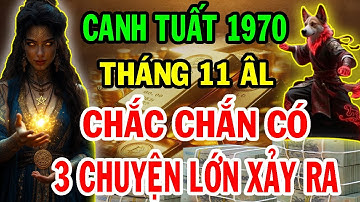 Cảnh Báo Chấn Động: Canh Tuất 1970 T.11 ÂL - Chắc Chắn 3 Điều Này Sẽ Xảy Ra, Chỉ Tôi Dám Nói SỰ THẬT