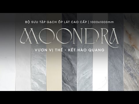 MOONDRA - BỘ SƯU TẬP GẠCH ỐP LÁT CAO CẤP 1000x1000MM