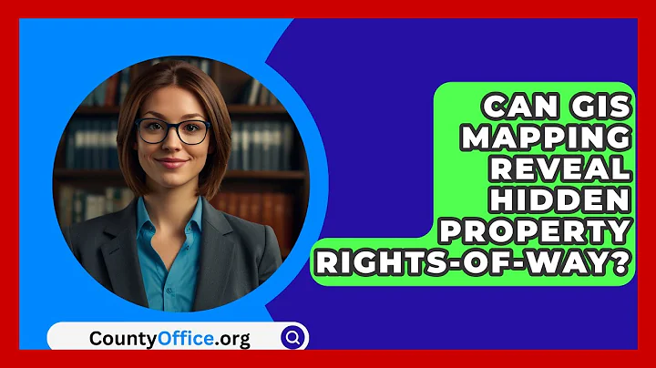 Can GIS Mapping Reveal Hidden Property Rights-of-way? - CountyOffice.org