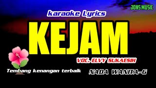 Download lagu KARAOKE DANGDUT || KEJAM || ELVI SUKAESIH || NADA WANITA @Jonsmusic