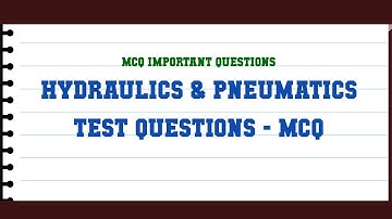 Hydraulics & Pneumatics Test Questions - MCQ MCQ Questions